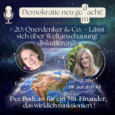 #20: Querdenker & Co. – Lässt sich über Weltanschauung diskutieren?!