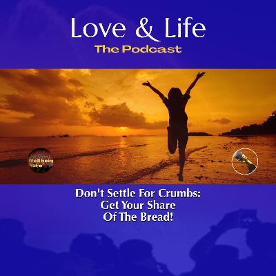 Don't Settle For Crumbs: Get Your Share Of The Bread Don't Settle For Crumbs: Get Your Share Of The Bread