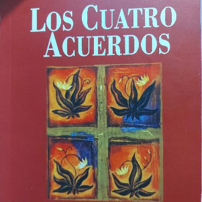 Los 4 acuerdos - Un libro de sabiduría Tolteca. Dr. Miguel Ruiz