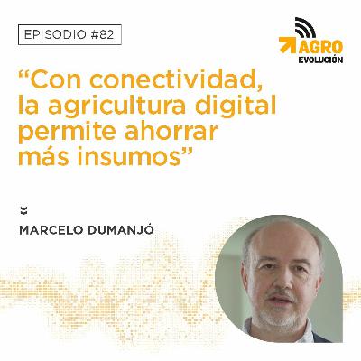 #82 - “Con  conectividad, la agricultura digital permite ahorrar más insumos”
