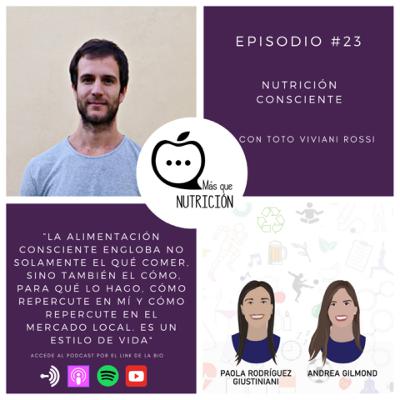 Más que Nutrición - Episodio #23 - Toto Viviani Rossi - Nutrición consciente.