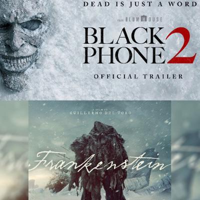 Black Phone 2, Guillermo Del Toro's Frankenstein