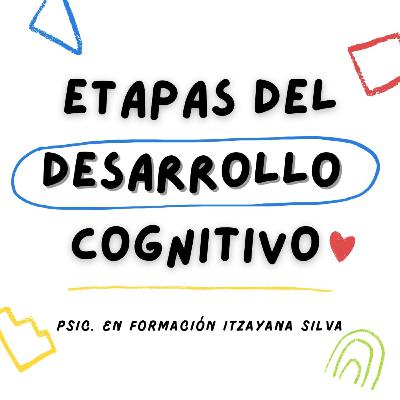 Etapas del Desarrollo Cognitivo de Jean Piaget.