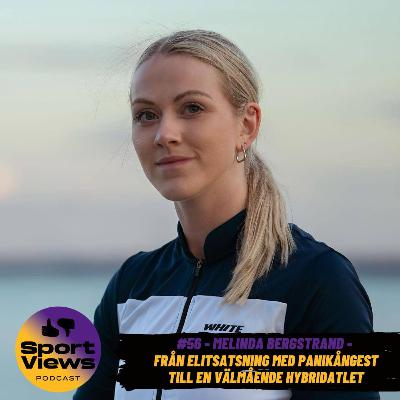 #56 - Melinda Bergstrand - Från elitsatsning med panikångest till en välmående hybridatlet
