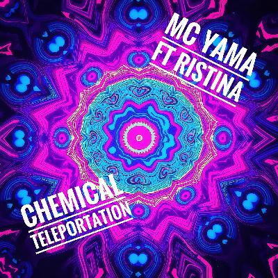 MC Yama ft Ristina - Chemical Teleportation
