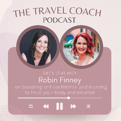 Travel to Boost your Confidence ft. Robin Finney