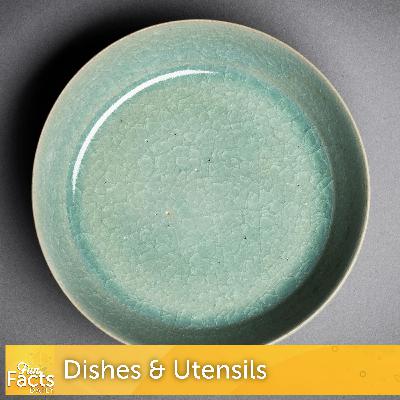 Fun Facts About Dishes and Utensils