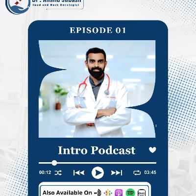 Podcast- 01: Intro Script – Dr. Anand Subhash Podcast