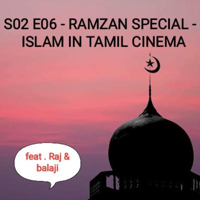 #S02 E06 - RAMZAN SPECIAL - ISLAM IN TAMIL CINEMA