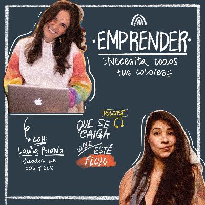 10. Emprender necesita todos tus colores. Con Laura Polanía