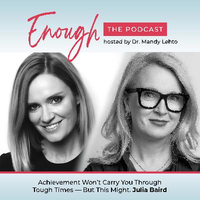 Achievement Won’t Carry You Through Tough Times, But This Might… Julia Baird #90
