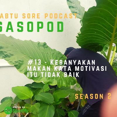 #13 - Terlalu banyak makan kata motivasi itu tidak baik