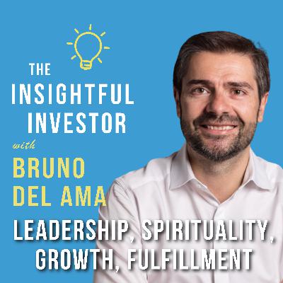 #88 - Bruno del Ama: Leadership, Spirituality, Growth, Fulfillment