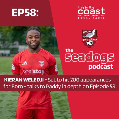 The Seadogs Podcast - Episode 58 - KIERAN WELEDJI IS ABOUT TO JOIN THE 200 CLUB!