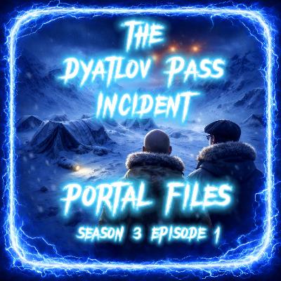 S3 E01 | Portal Files: The Dyatlov Pass Incident