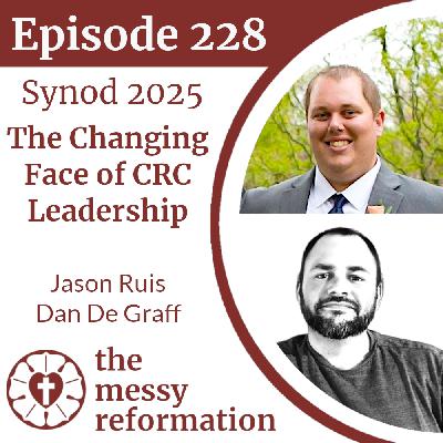 Episode 228: Synod 2025—The Changing Face of CRC Leadership