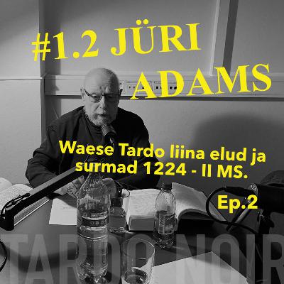 #2 Jüri Adamsiga Tartu ajaloost. 2. osa. #2 Jüri Adamsiga Tartu ajaloost. 2. osa.