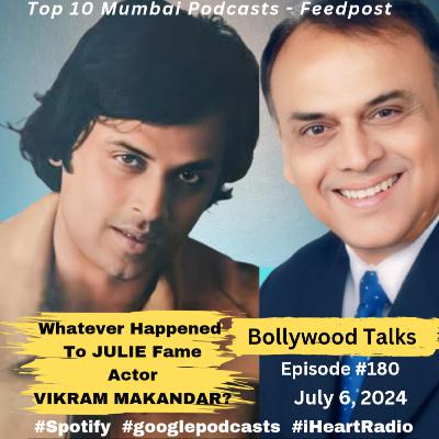 Whatever Happened To JULIE Fame VIKRAM MAKANDAR? Eps. #180 July 6, 2024