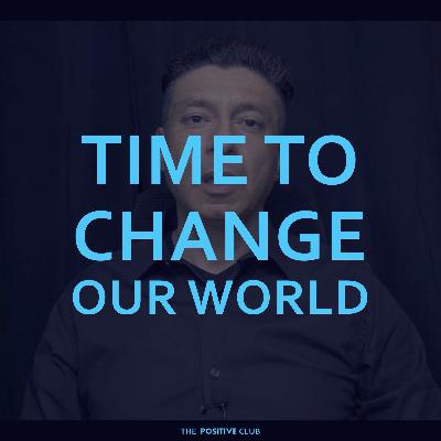 Time to change our world