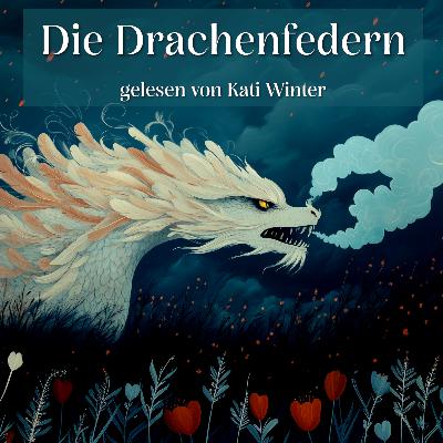 Die Drachenfedern | kurzes Märchen zum Einschlafen und Entspannen | Geschichte für Jung und Alt