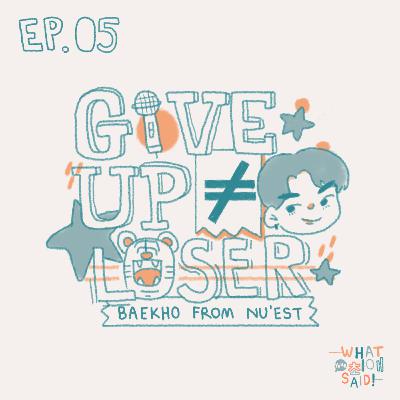 WYFS05 : Give up ≠ Loser - Baekho from NU'EST