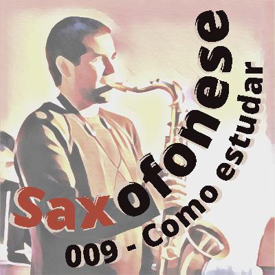 SAXOFONESE 009 - Como estudar SAXOFONESE 009 - Como estudar
