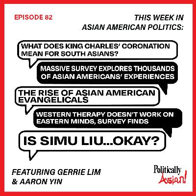 82. This Week in Asian American Politics: South Asian Takes on King Charles' Coronation, Pew Research Study on Asian Americans, Asian Am. Evangelicals, Therapy Alternatives for Asians, Simu Liu Drama 82. This Week in Asian American Politics: South Asian Takes on King Charles' Coronation, Pew Research Study on Asian Americans, Asian Am. Evangelicals, Therapy Alternatives for Asians, Simu Liu Drama