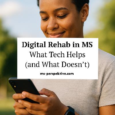 #142: Digital rehab in MS – what new technology can (and can't) do for you. An ECTRIMS 2025 Special #142: Digital rehab in MS – what new technology can (and can't) do for you. An ECTRIMS 2025 Special