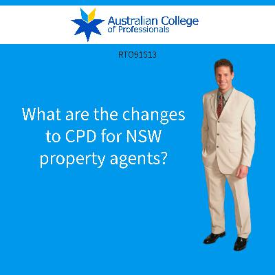 What are the changes to CPD for NSW property agents