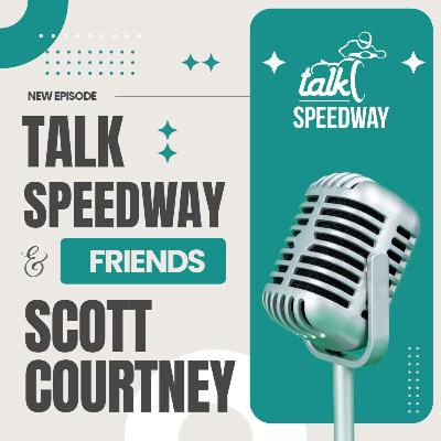 Talk Speedway & Friends - Scott Courtney