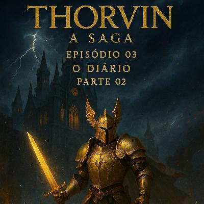 Episódio 03. Thorvin a Saga - O Diário (Parte 02)