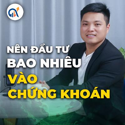 Podcast 01: Nên đầu tư bao nhiêu vào chứng khoán ?