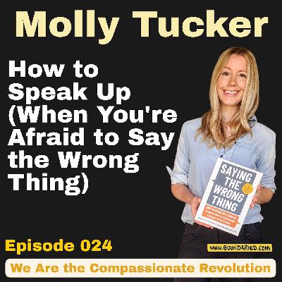 024 | Molly Tucker, PhD: How to Speak Up (When You're Afraid to Say the Wrong Thing)