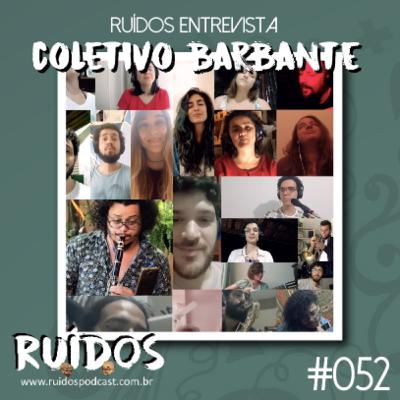 #052 - Ruídos Entrevista VIII: Coletivo Barbante #052 - Ruídos Entrevista VIII: Coletivo Barbante