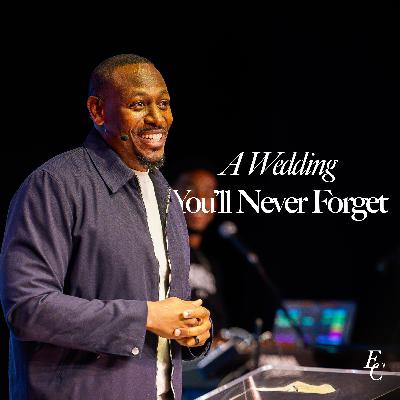 A Wedding You'll Never Forget | Pastor Jonathan Evans | Embassy City Church