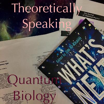 Series 2 Episode 5: Quantum Biology Series 2 Episode 5: Quantum Biology