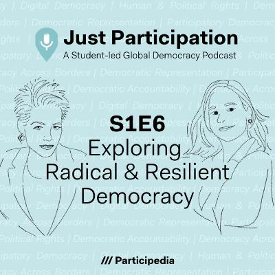 S1E6 Exploring Radical and Resilient Democracy S1E6 Exploring Radical and Resilient Democracy