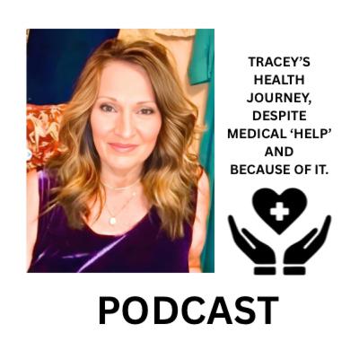Tracey’s health journey, despite medical ‘help’, and because of it S2E42 Tracey’s health journey, despite medical ‘help’, and because of it S2E42