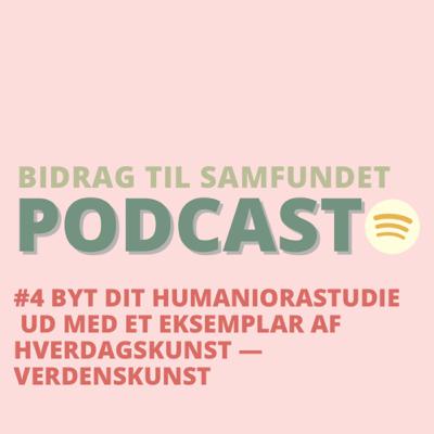 BTS#4: Byt dit humaniorastudie ud med et eksemplar af Hverdagskunst — verdenskunst