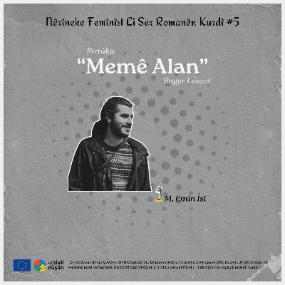 #13 Memê Alan: M.Emîn îsî