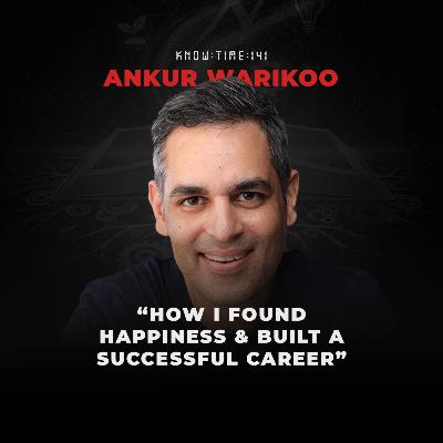 #141: Money, Career, Entrepreneurship, Growth & Success ft. Ankur Warikoo