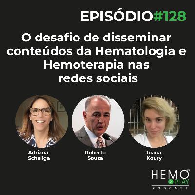 #128 - O desafio de disseminar conteúdos da Hematologia e Hemoterapia nas redes sociais - HEMOPLAY Podcast