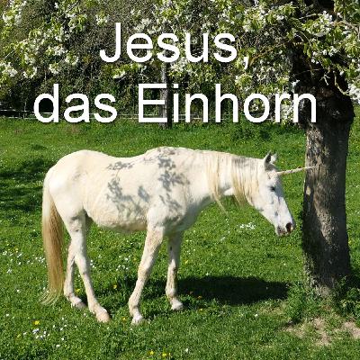 Jesus, das Einhorn Jesus, das Einhorn