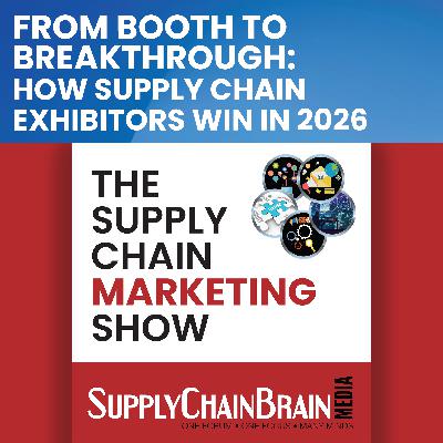 From Booth to Breakthrough: How Supply Chain Exhibitors Win in 2026