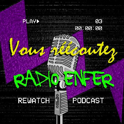 Saison 5 épisode 4 - Rewatch podcast - Vous Réécoutez Radio Enfer Saison 5 épisode 4 - Rewatch podcast - Vous Réécoutez Radio Enfer