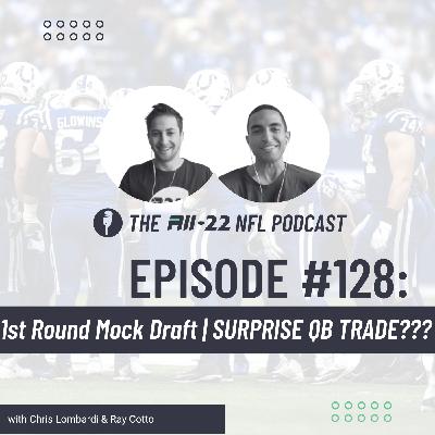 The All-22 NFL Podcast #128: 1st Round Mock Draft | SURPRISE QB TRADE? The All-22 NFL Podcast #128: 1st Round Mock Draft | SURPRISE QB TRADE?