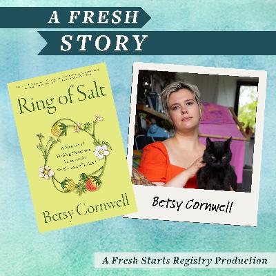 Fresh Reads: From Emotional Abuse to Radical Rebirth: Betsy Cornwell’s Story of Leaving, Healing, and Creating Home in Ring of Salt