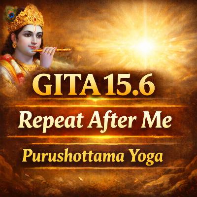 Bhagavad Gita Chapter 15 Shloka 6 | Purushottama Yoga | Repeat After Me (Hindi Chant)
