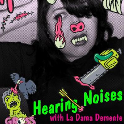 Hearing Noises with La Dama Demente #29 (11.13.11) Hearing Noises with La Dama Demente #29 (11.13.11)