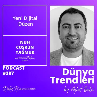 Yeni Dijital Düzen - Konuk: AlbarakaTech Global Pazarlama ve İş Geliştirme Müdürü Nuh Çoşkun Yağmur